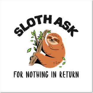 Sloth ask for nothing in return motivational quote Posters and Art